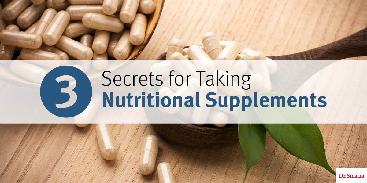 3 Secrets for Taking Nutritional Supplements