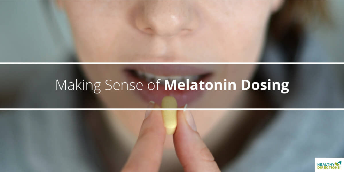 Making Sense Of Melatonin Dosing Healthy Directions