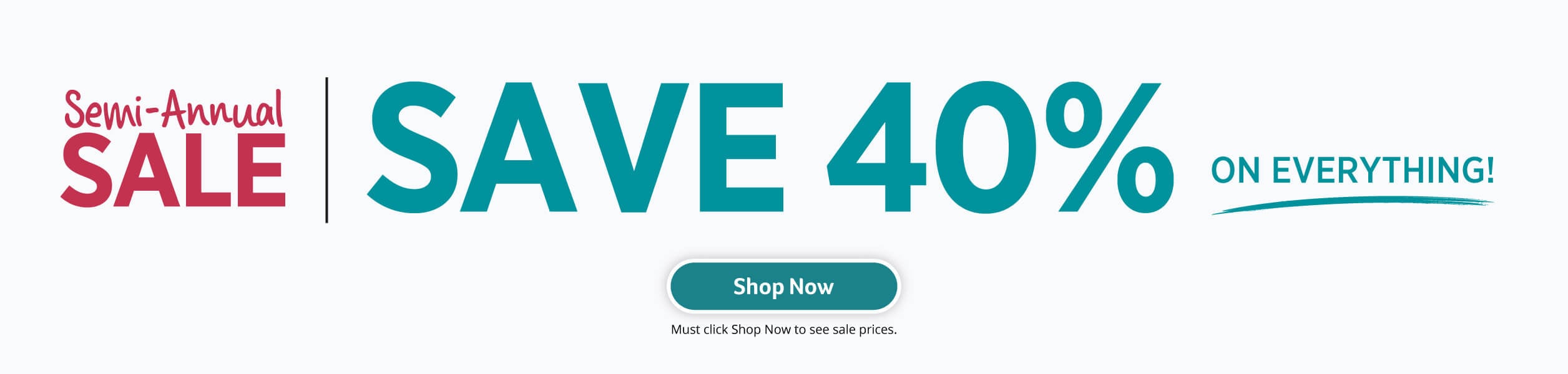 Click for your Semi-Annual Sale Saving - Up to 40% Off Save up to 40% OFF