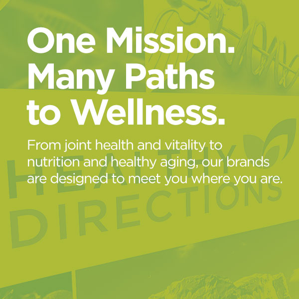One Mission. Many Paths to Wellness. From joint health and vitality to nutrition and healthy aging, our brands are designed to meet you where you are.
