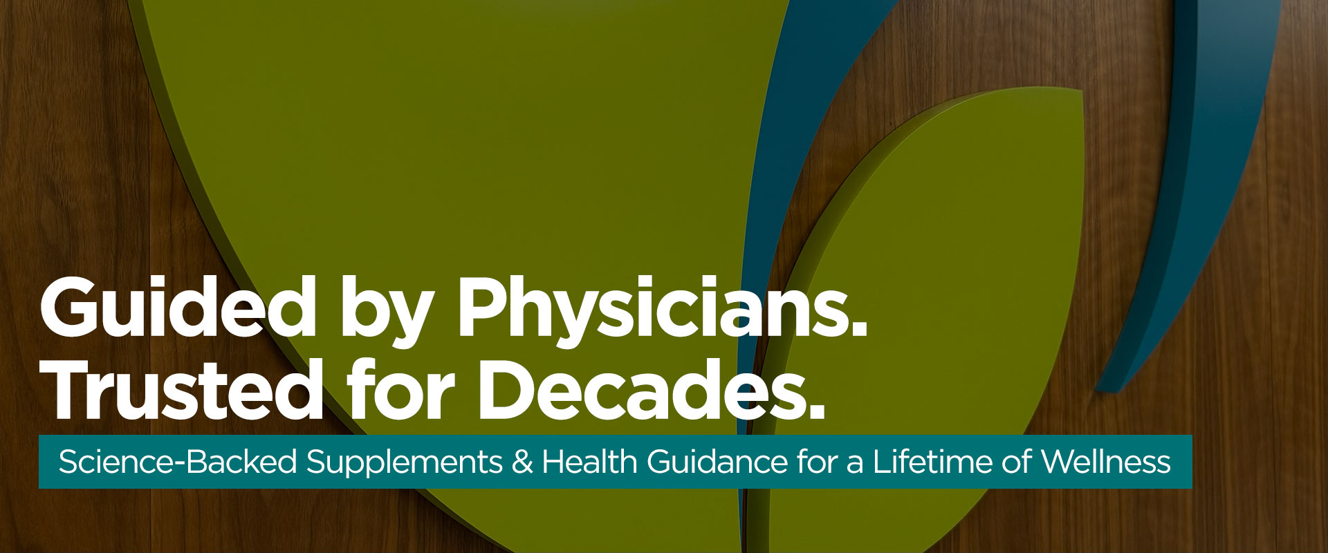 Guided by Physicians. Trusted for Decades. Science-Backed Supplements & Health Guidance for a Lifetime of Wellness