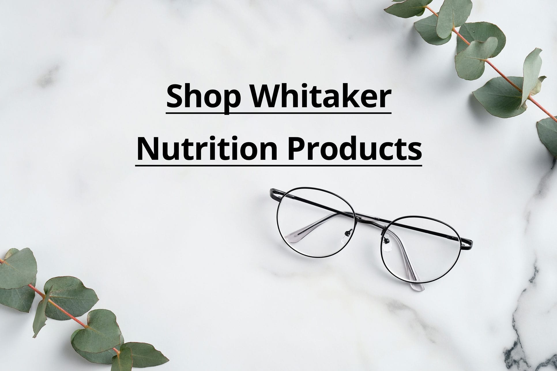 Shop Whitaker Nutrition Products